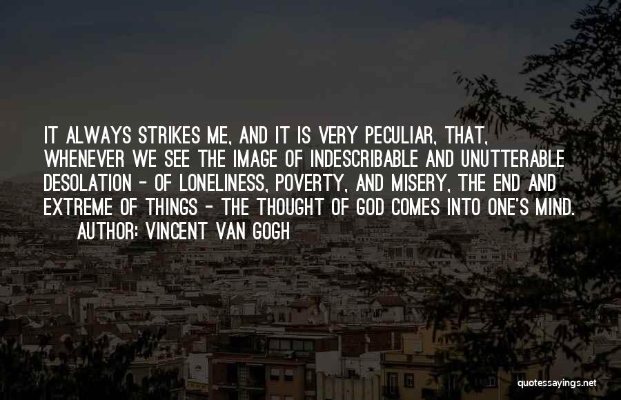 Extreme Poverty Quotes By Vincent Van Gogh