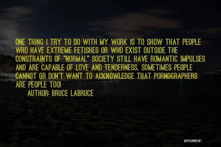 Extreme Romantic Love Quotes By Bruce LaBruce