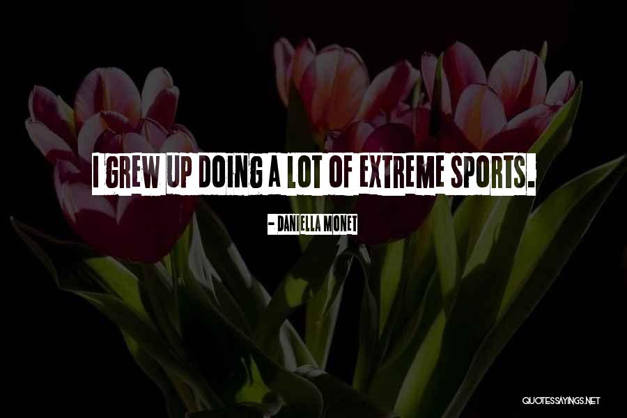 Extreme Sports Quotes By Daniella Monet Extreme Sports Quotes By Daniella Monet