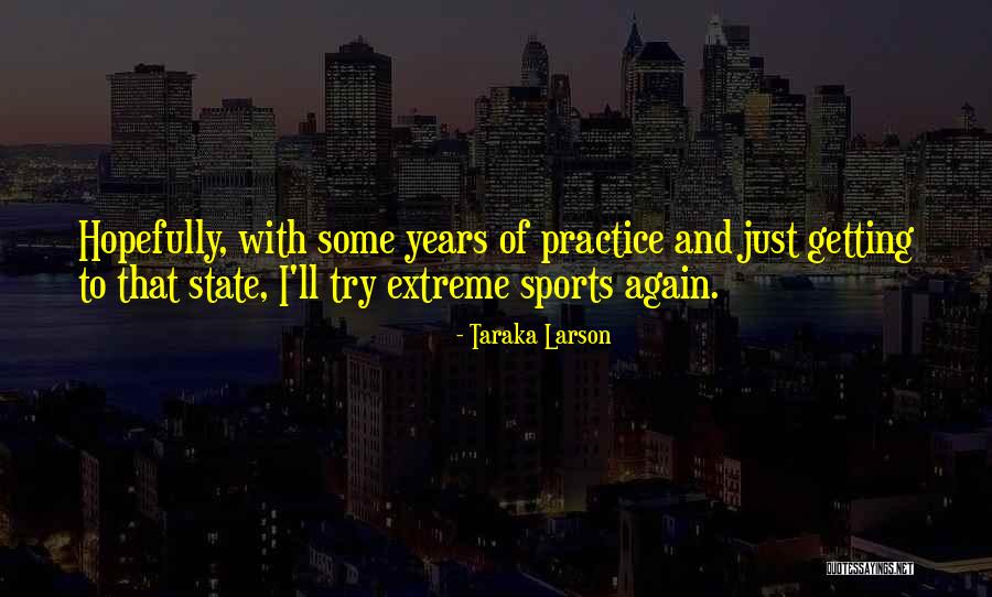 Extreme Sports Quotes By Taraka Larson Extreme Sports Quotes By Taraka Larson