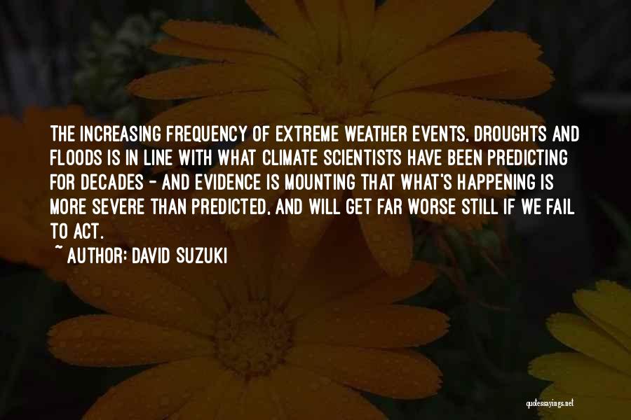 Extreme Weather Quotes By David Suzuki