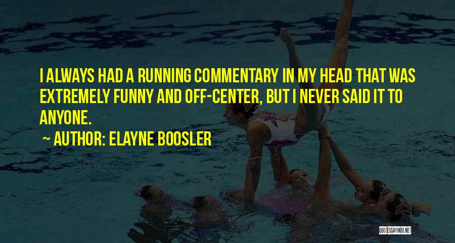 Extremely Funny Quotes By Elayne Boosler