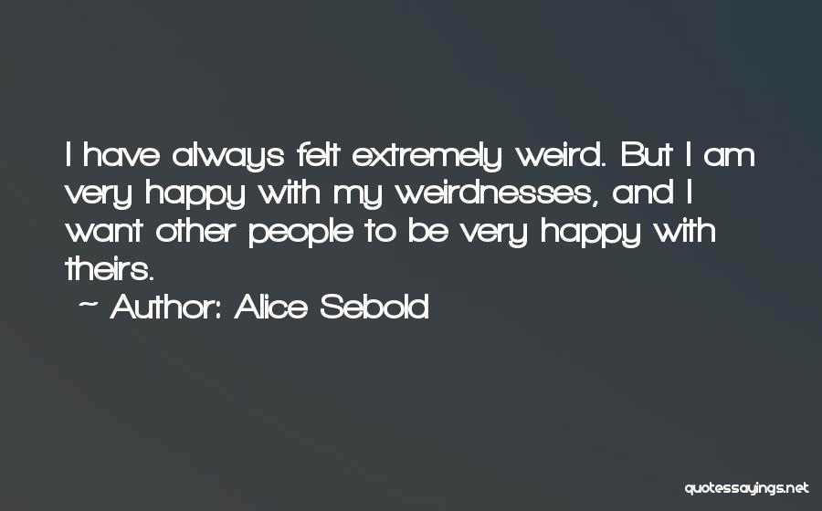 Extremely Happy Quotes By Alice Sebold