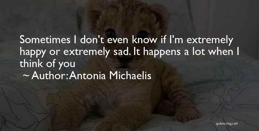Extremely Happy Quotes By Antonia Michaelis