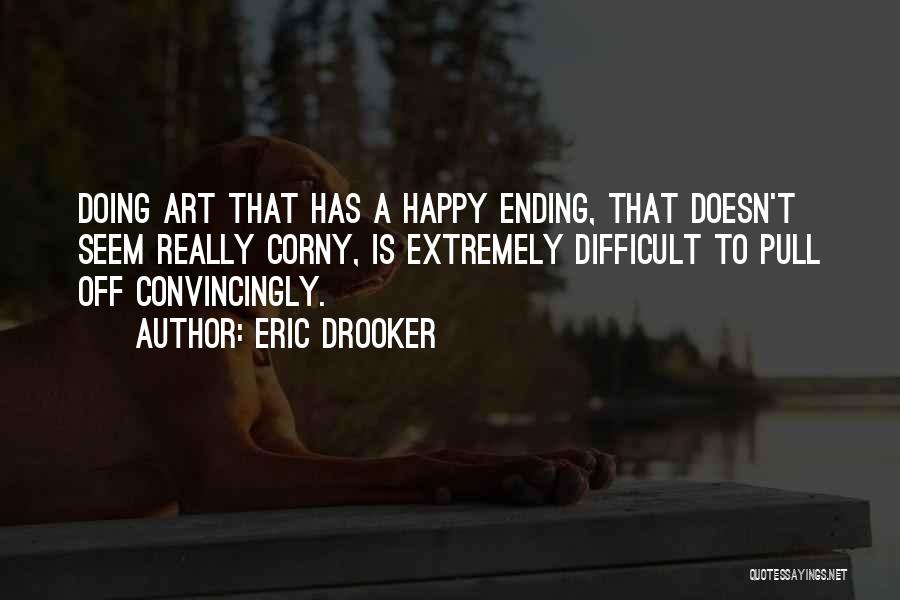 Extremely Happy Quotes By Eric Drooker