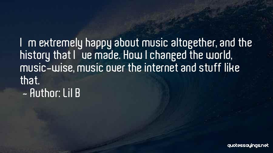 Extremely Happy Quotes By Lil B