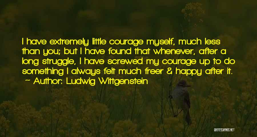 Extremely Happy Quotes By Ludwig Wittgenstein
