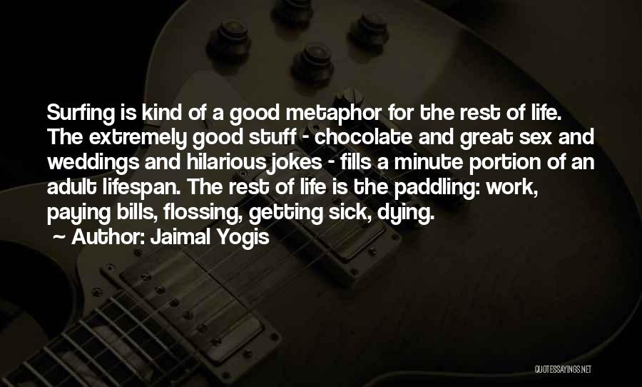 Extremely Hilarious Quotes By Jaimal Yogis