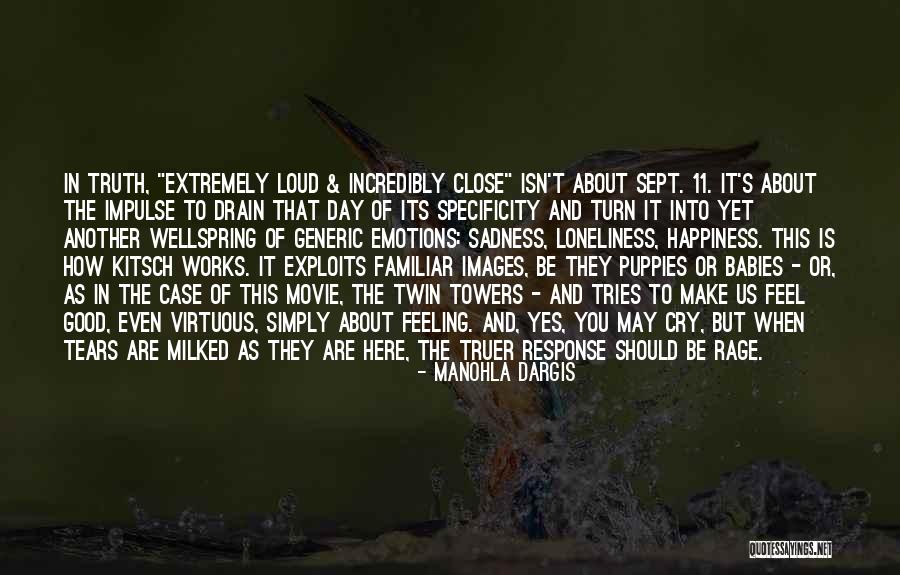 Extremely Loud Incredibly Close Quotes By Manohla Dargis Extremely Loud Incredibly Close Quotes By Manohla Dargis
