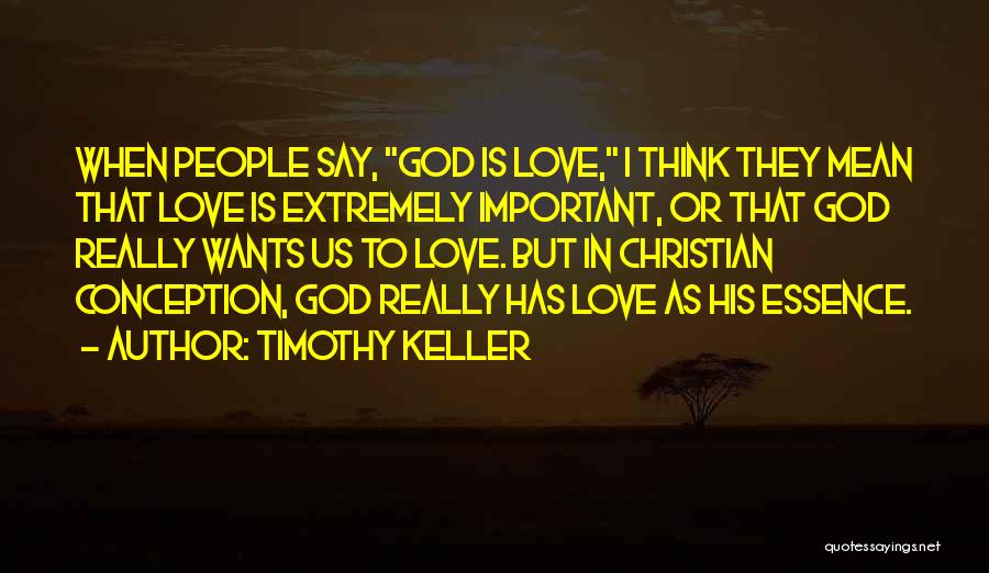 Extremely Love Quotes By Timothy Keller