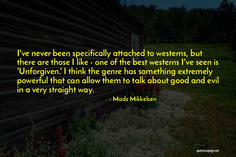 Extremely Powerful Quotes By Mads Mikkelsen Extremely Powerful Quotes By Mads Mikkelsen