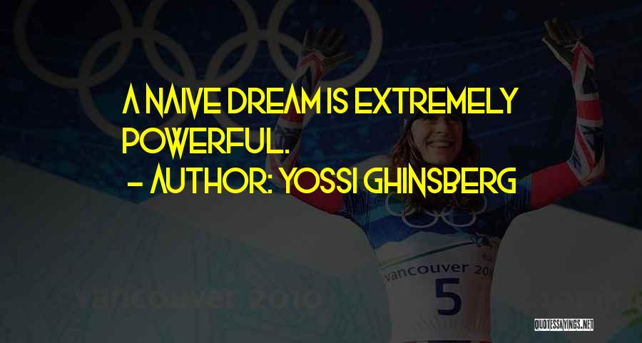 Extremely Powerful Quotes By Yossi Ghinsberg