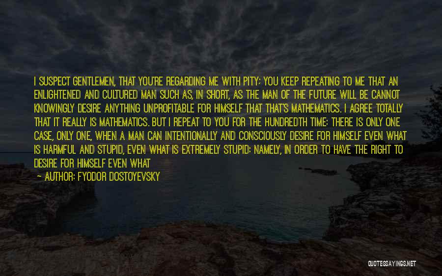 Extremely Short Quotes By Fyodor Dostoyevsky