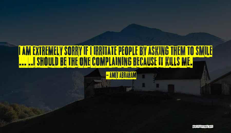 Extremely Sorry Quotes By Amit Abraham Extremely Sorry Quotes By Amit Abraham