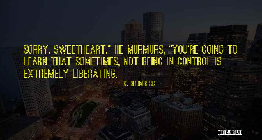 Extremely Sorry Quotes By K. Bromberg Extremely Sorry Quotes By K. Bromberg