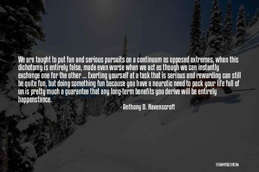 Extremes Life Quotes By Anthony D. Ravenscroft