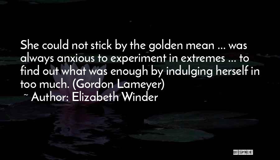 Extremes Life Quotes By Elizabeth Winder