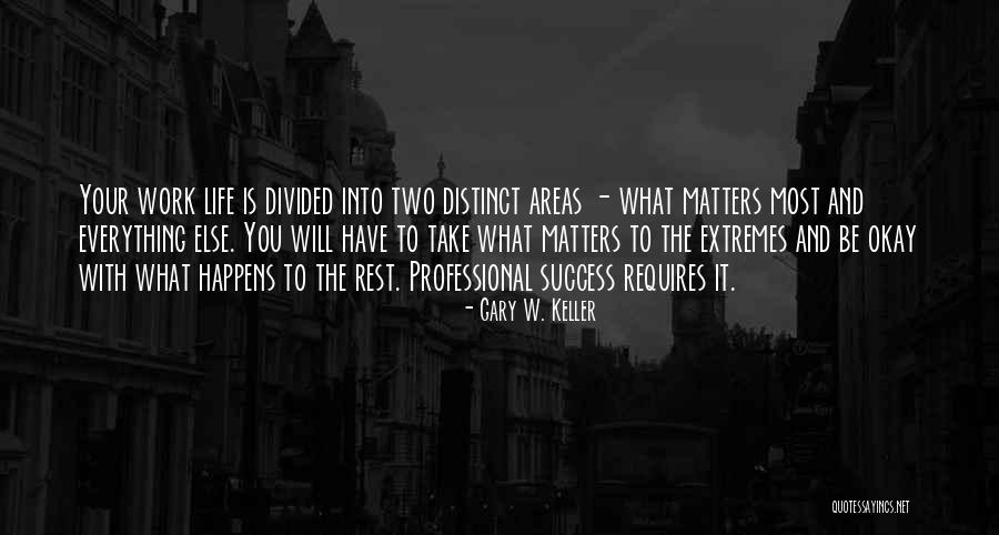 Extremes Life Quotes By Gary W. Keller