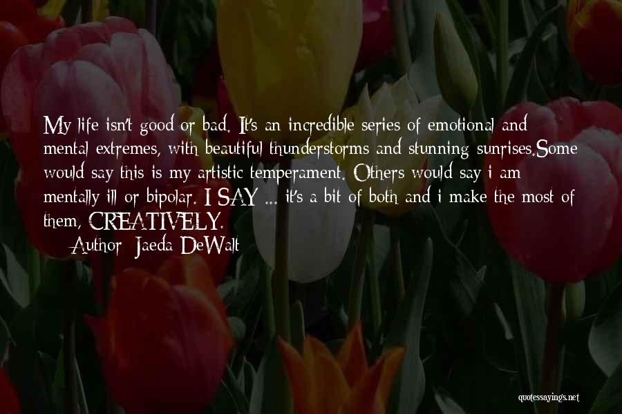 Extremes Life Quotes By Jaeda DeWalt