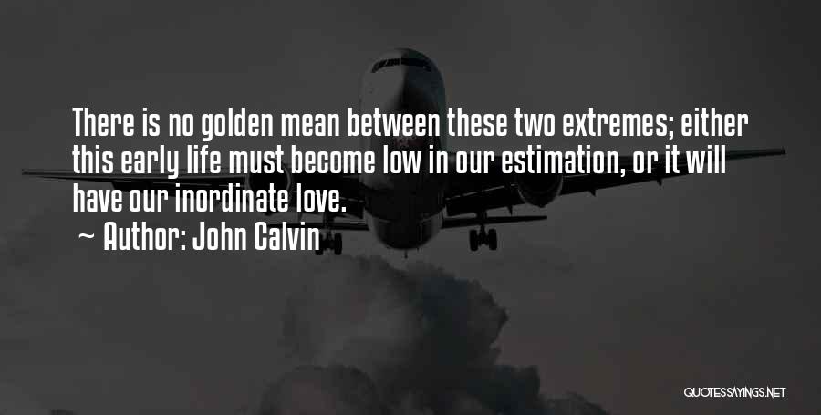 Extremes Life Quotes By John Calvin