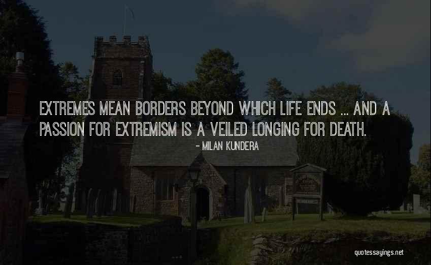 Extremes Life Quotes By Milan Kundera