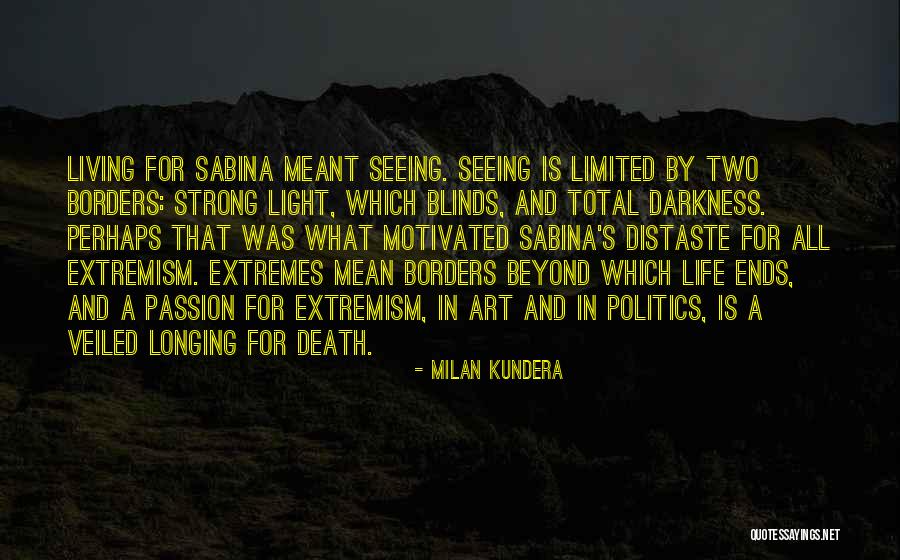 Extremes Life Quotes By Milan Kundera