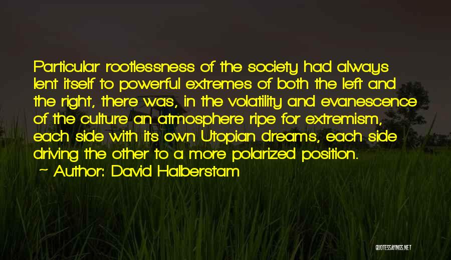 Extremism Quotes By David Halberstam