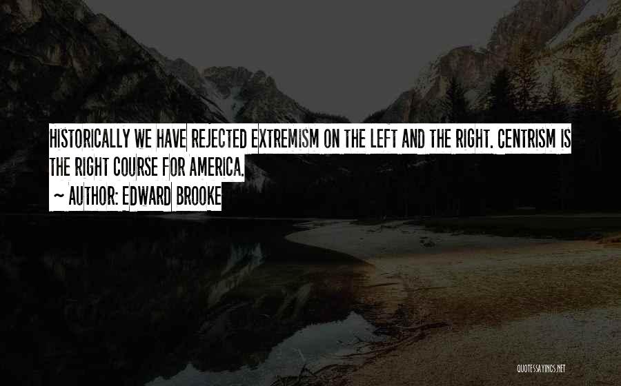 Extremism Quotes By Edward Brooke