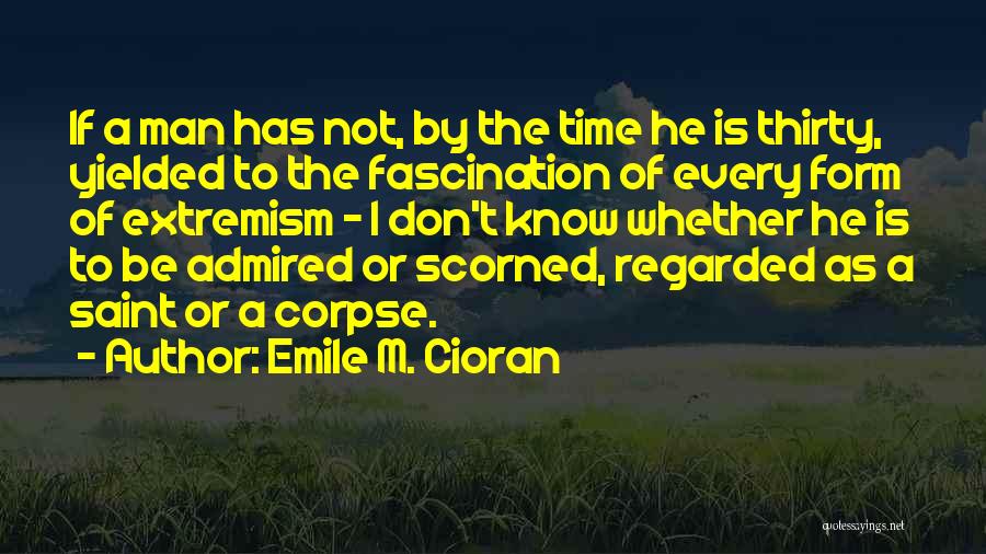 Extremism Quotes By Emile M. Cioran