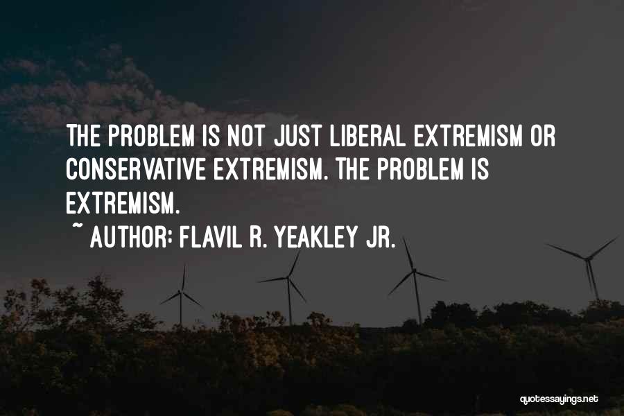 Extremism Quotes By Flavil R. Yeakley Jr.