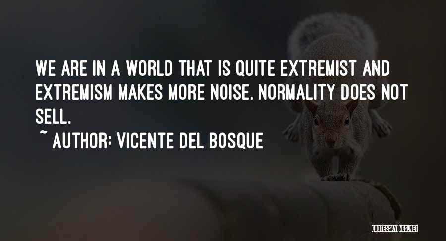Extremism Quotes By Vicente Del Bosque