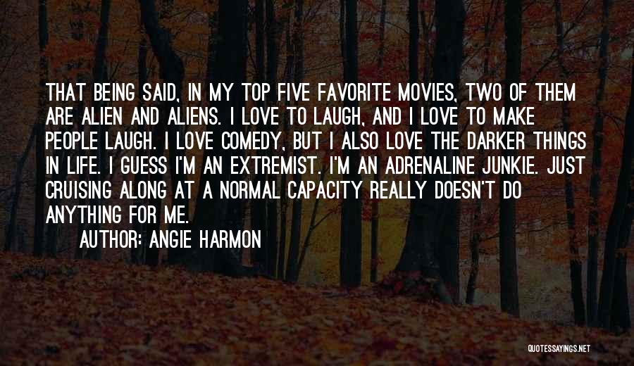 Extremist Love Quotes By Angie Harmon