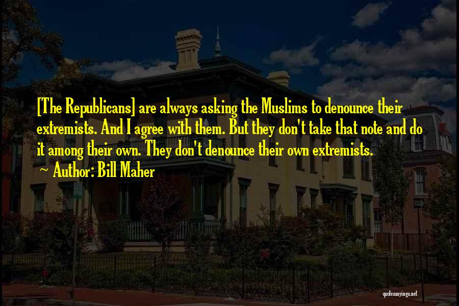 Extremists Quotes By Bill Maher