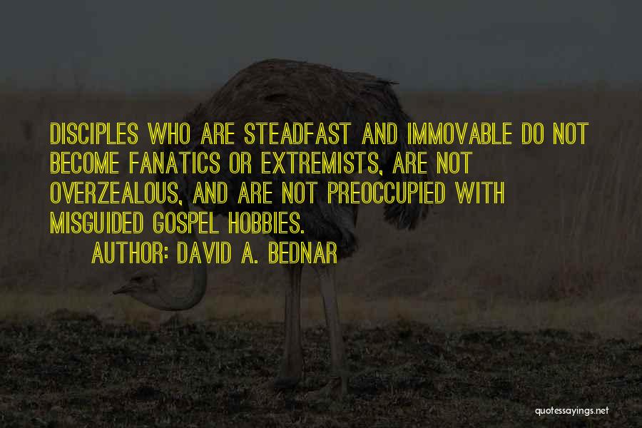 Extremists Quotes By David A. Bednar