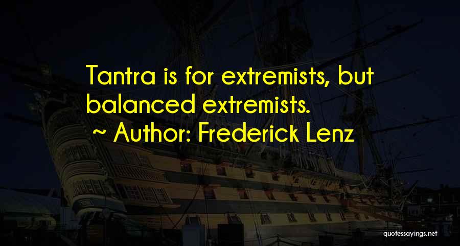 Extremists Quotes By Frederick Lenz