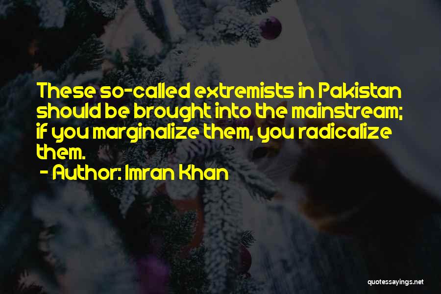 Extremists Quotes By Imran Khan