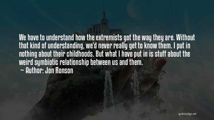 Extremists Quotes By Jon Ronson