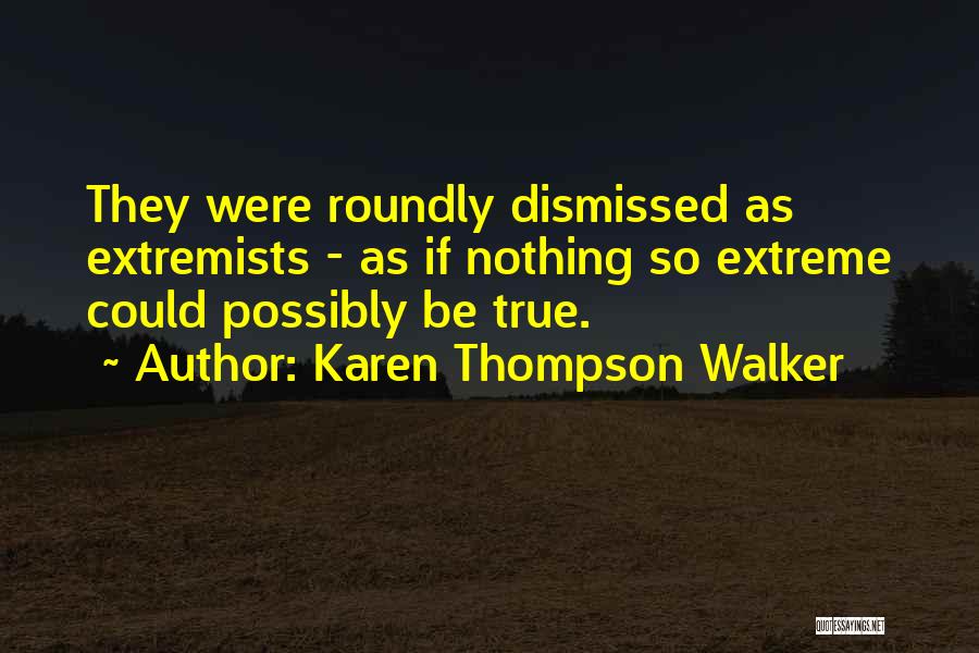 Extremists Quotes By Karen Thompson Walker