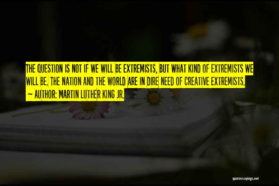 Extremists Quotes By Martin Luther King Jr.