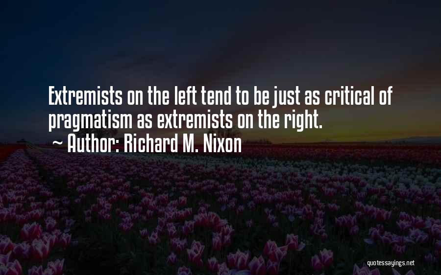 Extremists Quotes By Richard M. Nixon