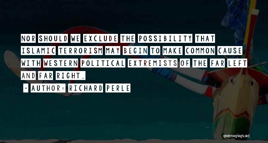 Extremists Quotes By Richard Perle