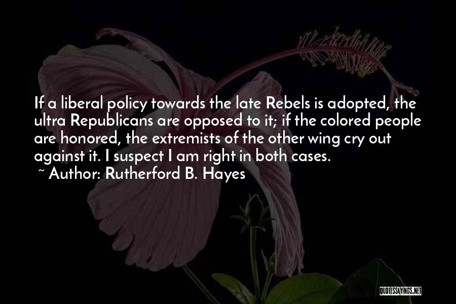 Extremists Quotes By Rutherford B. Hayes