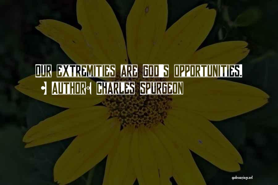 Extremity Quotes By Charles Spurgeon