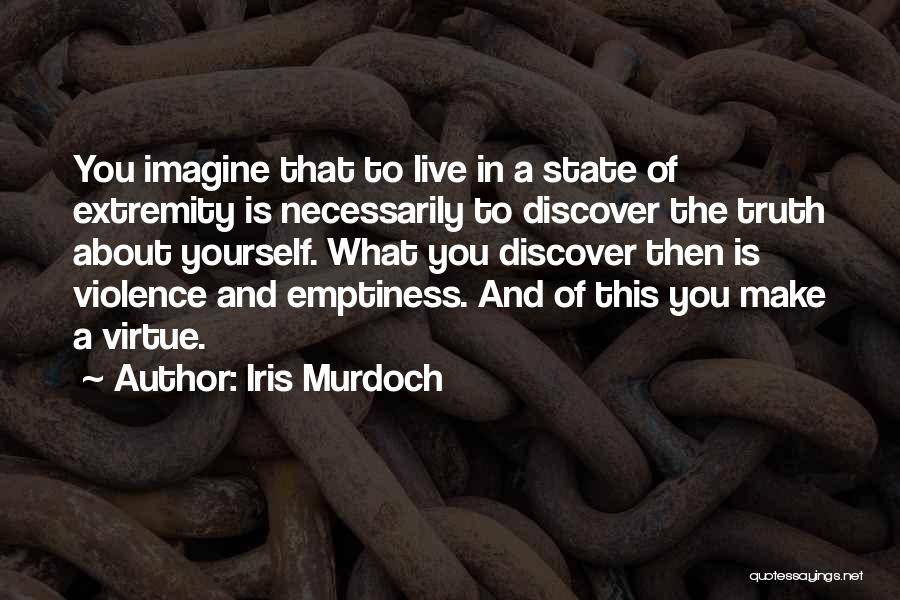 Extremity Quotes By Iris Murdoch