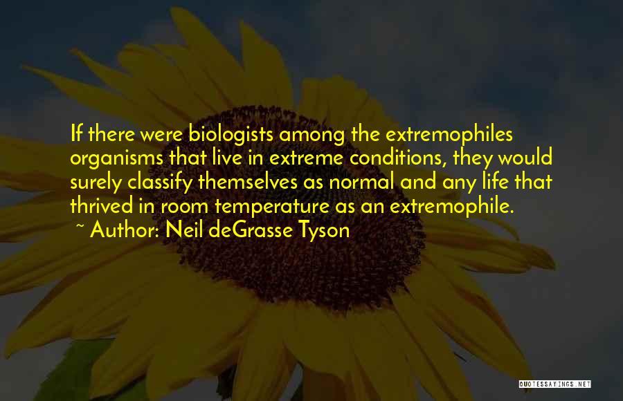 Extremophiles Quotes By Neil DeGrasse Tyson