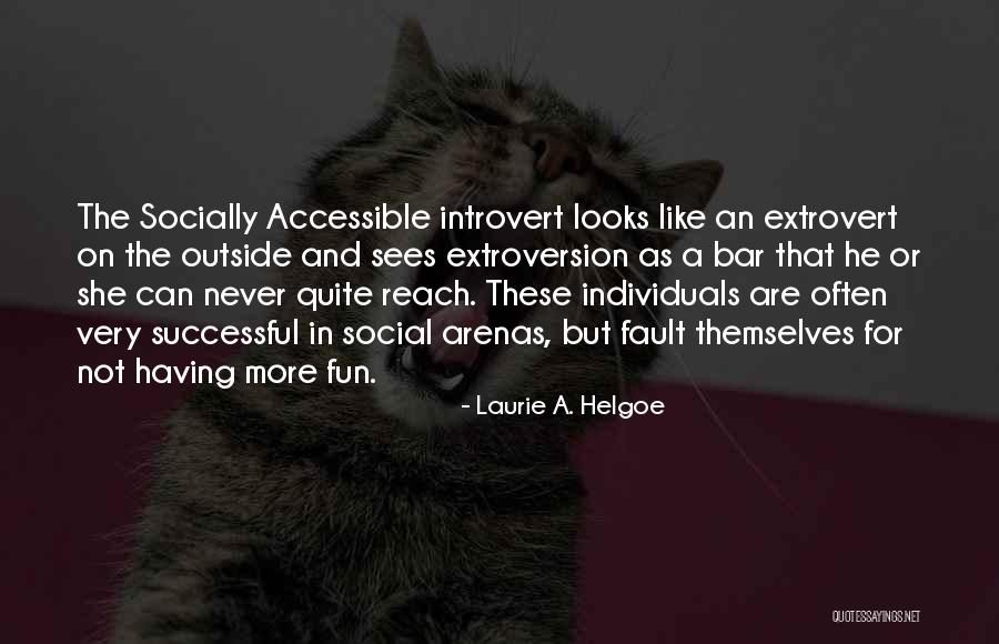 Extrovert Quotes By Laurie A. Helgoe Extrovert Quotes By Laurie A. Helgoe