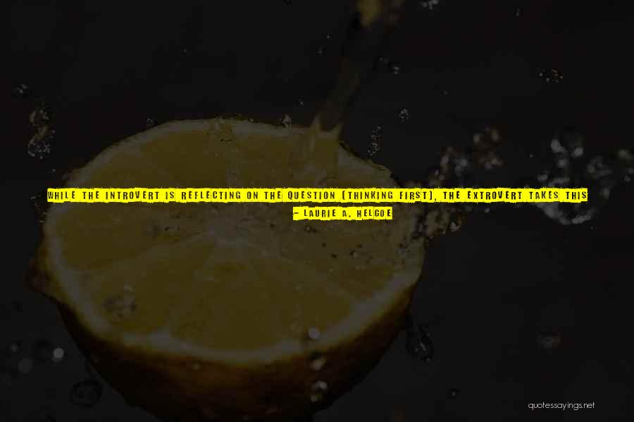 Extrovert Quotes By Laurie A. Helgoe Extrovert Quotes By Laurie A. Helgoe