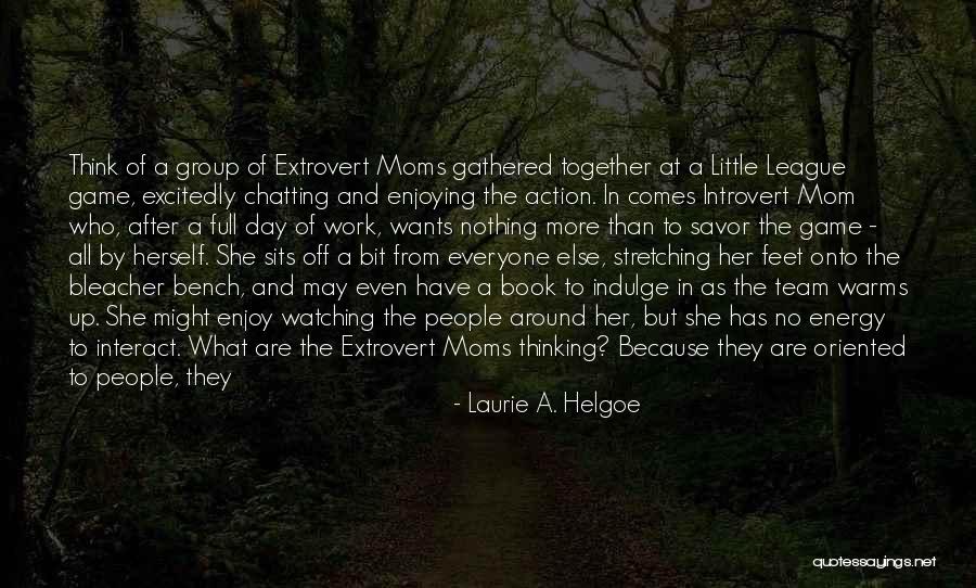 Extrovert Quotes By Laurie A. Helgoe Extrovert Quotes By Laurie A. Helgoe