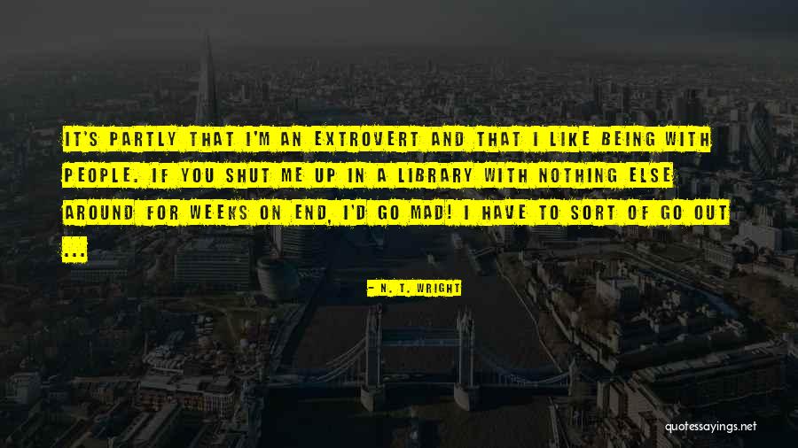 Extrovert Quotes By N. T. Wright Extrovert Quotes By N. T. Wright