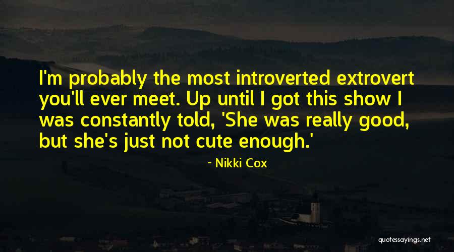 Extrovert Quotes By Nikki Cox Extrovert Quotes By Nikki Cox